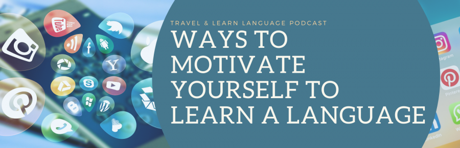 ways to motivate yourself to learn a language